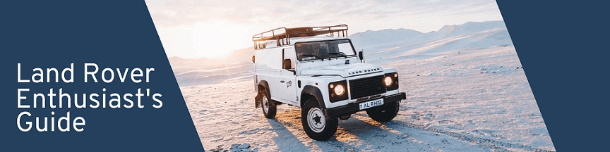 Land Rover Enthusiast’s Guide